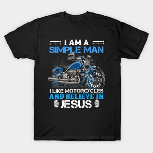 I Am A Simple Man I Like Motorcycles And Believe In Jesus T-Shirt